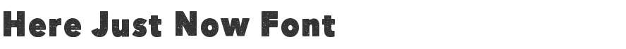 Here Just Now Font