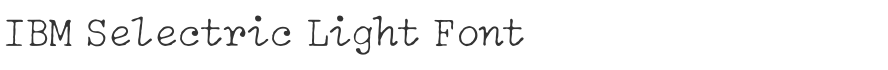 IBM Selectric Light Font