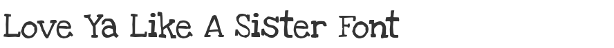 Love Ya Like A Sister Font