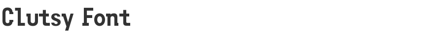 Clutsy Font
