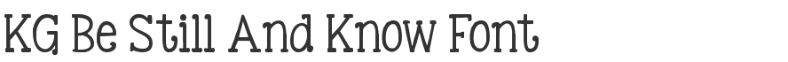KG Be Still And Know Font