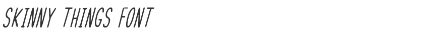 Skinny Things Font