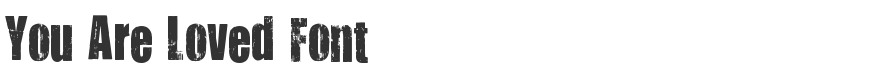 You Are Loved Font