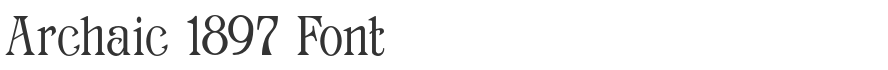 Archaic 1897 Font