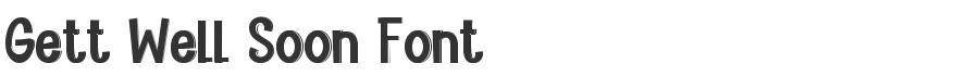 Gett Well Soon Font