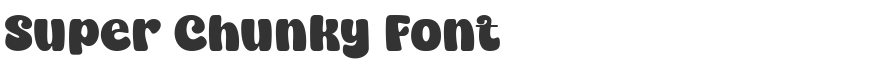 Super Chunky Font