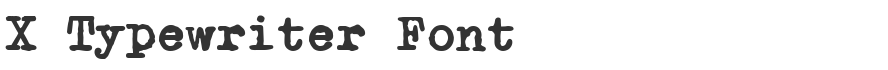 X Typewriter Font