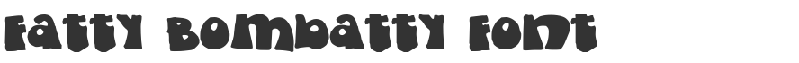 Fatty Bombatty Font