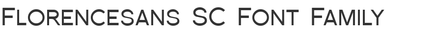 Florencesans SC Font Family