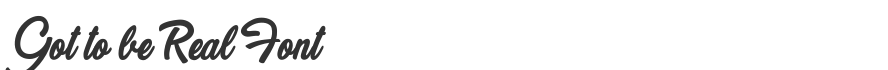 Got to be Real Font