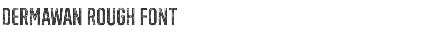 Dermawan Rough Font