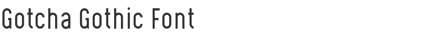 Gotcha Gothic Font
