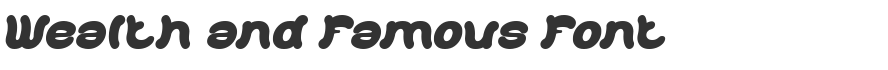 Wealth and Famous Font