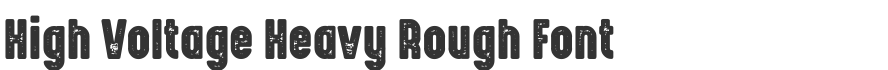 High Voltage Heavy Rough Font