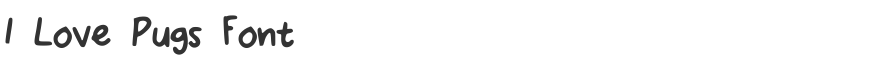 I Love Pugs Font