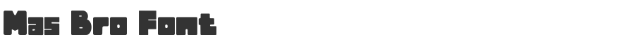 Mas Bro Font