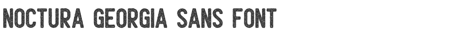Noctura Georgia Sans Font