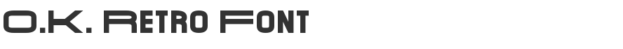 O.K. Retro Font