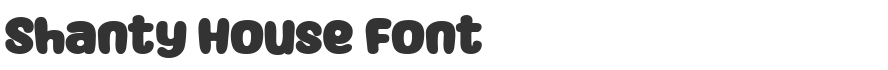 Shanty House Font