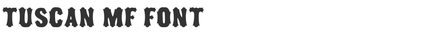 Tuscan MF Font