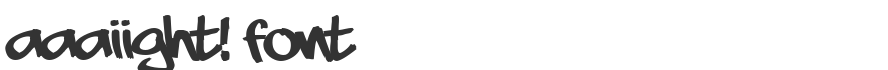 Aaaiight! Font