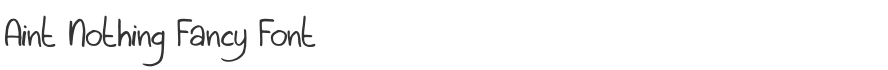 Aint Nothing Fancy Font
