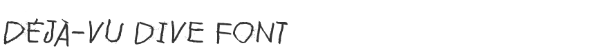 Déjà-vu dive Font