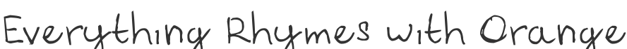 Everything Rhymes with Orange Font