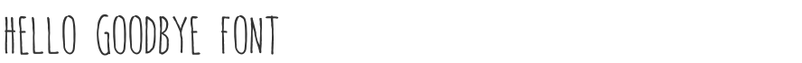 Hello Goodbye Font