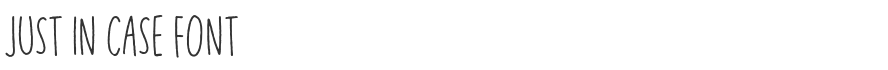 Just in Case Font