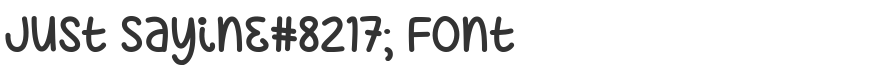 Just Sayin’ Font