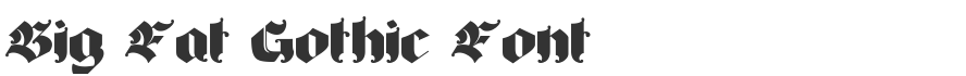 Big Fat Gothic Font