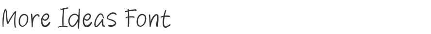 More Ideas Font