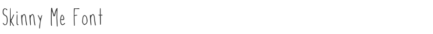 Skinny Me Font