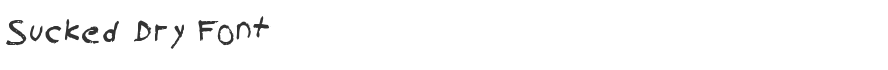 Sucked Dry Font