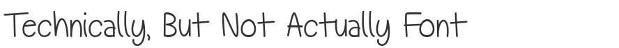Technically, But Not Actually Font