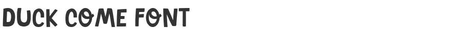 Duck Come Font
