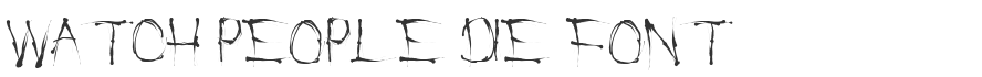 Watch People Die Font