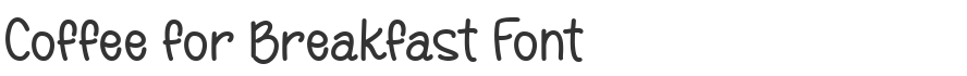 Coffee for Breakfast Font