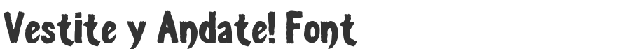 Vestite y Andate! Font