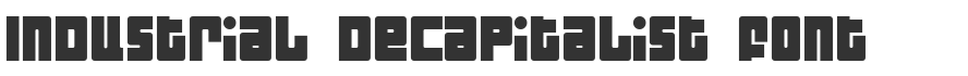 Industrial Decapitalist Font
