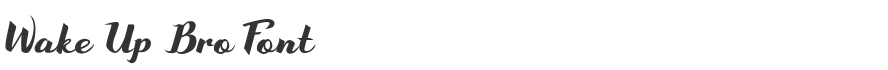 Wake Up Bro Font