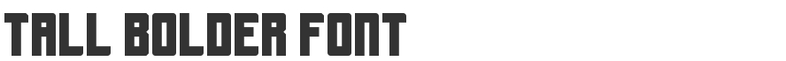 Tall Bolder Font