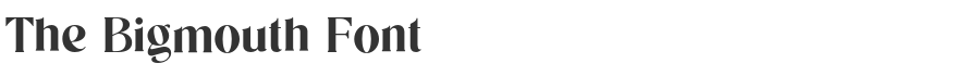 The Bigmouth Font
