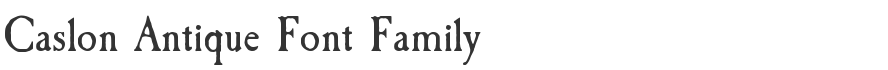Caslon Antique Font Family