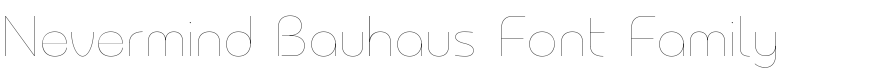 Nevermind Bauhaus Font Family