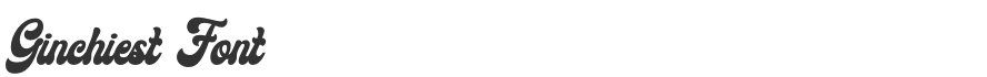Ginchiest Font