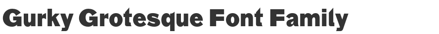 Gurky Grotesque Font Family