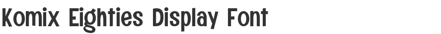 Komix Eighties Display Font