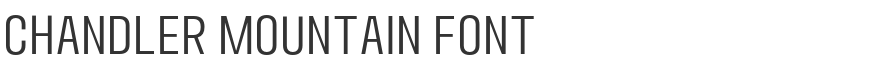 Chandler Mountain Font